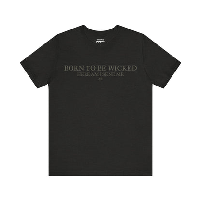 Send Me 6:8 T-Shirt - Born To Be Wicked